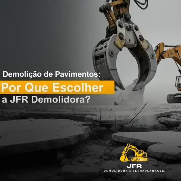 Demolição de Pavimentos: Por Que Escolher a JFR Demolidora?