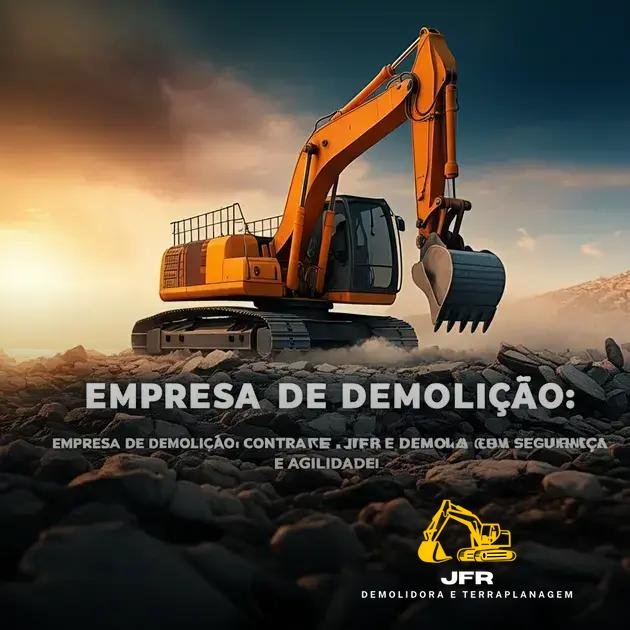 Empresa de Demolição: Contrate a JFR e Demola com Segurança e Agilidade!