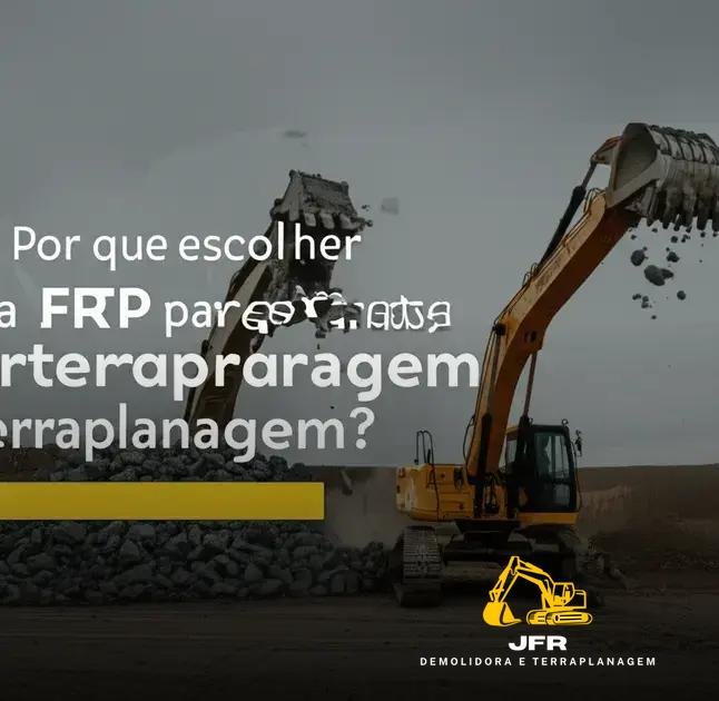 Por que escolher a JFR para sua terraplanagem?