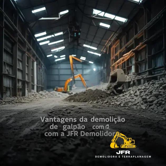 Vantagens da demolição de galpão com a JFR Demolidora
