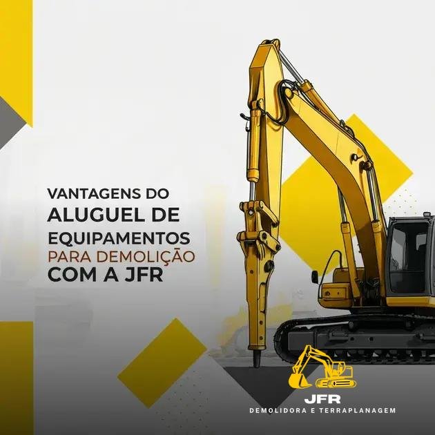 Vantagens do Aluguel de Equipamentos para Demolição com a JFR